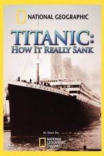 Watch Titanic: How It Really Sank Alluc