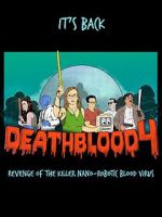 Watch Death Blood 4: Revenge of the Killer Nano-Robotic Blood Virus Alluc