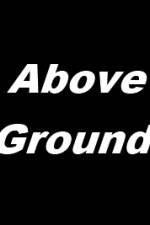 Watch Above Ground Alluc
