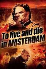 Watch To Live and Die in Amsterdam Alluc