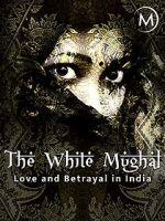 Watch Love and Betrayal in India: The White Mughal Alluc