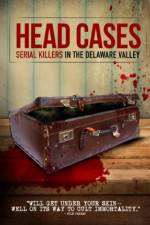 Watch Head Cases: Serial Killers in the Delaware Valley Alluc