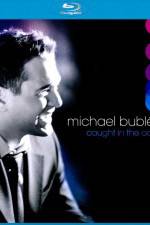 Watch Michael Buble Caught In The Act Alluc