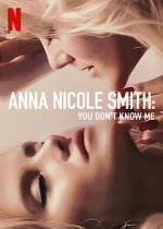 Watch Anna Nicole Smith: You Don\'t Know Me Alluc