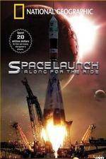 Watch National Geographic Special Space Launch - Along For the Ride Alluc