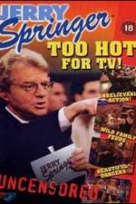 Watch Jerry Springer Too Hot for TV Alluc