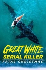 Watch Great White Serial Killer: Fatal Christmas Alluc