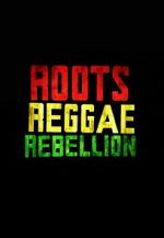 Watch Roots, Reggae, Rebellion Alluc
