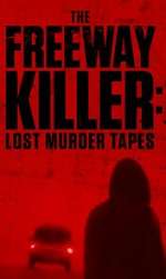 Watch The Freeway Killer: Lost Murder Tapes (TV Special 2022) Alluc