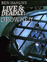Watch Ben Hanlin\'s Live & Deadly: Drowned Alluc