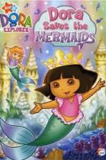 Watch Dora the Explorer: Dora Saves the Mermaids Alluc