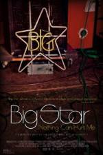 Watch Big Star Nothing Can Hurt Me Alluc