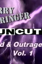 Watch Jerry Springer Wild  and Outrageous Vol 1 Alluc
