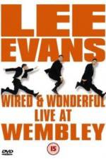 Watch Lee Evans: Wired and Wonderful - Live at Wembley Alluc
