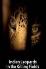 Watch Indian Leopards: The Killing Fields Alluc