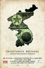 Watch Unfortunate Brothers: Korea\'s Reunification Dilemma Alluc