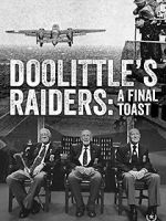 Watch Doolittle\'s Raiders: A Final Toast Alluc
