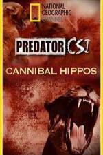 Watch Predator CSI Cannibal Hippos Alluc