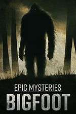 Watch Epic Mysteries: Bigfoot Alluc