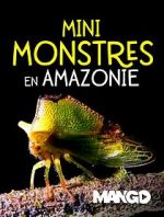 Watch Mini Monsters of Amazonia Alluc