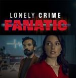 Watch Lonely Crime Fanatic Online Alluc