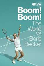 Watch Boom! Boom!: The World vs. Boris Becker Online Alluc