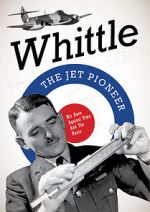 Watch Whittle: The Jet Pioneer Alluc