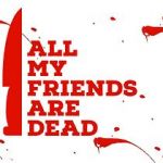 Watch All My Friends Are Dead Alluc