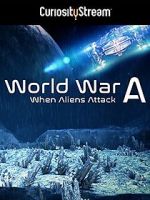 Watch World War A: Aliens Invade Earth Alluc