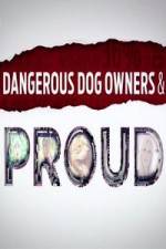 Watch Dangerous Dog Owners and Proud Alluc