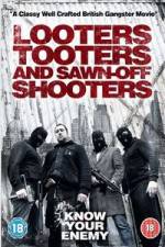 Watch Looters, Tooters and Sawn-Off Shooters Alluc