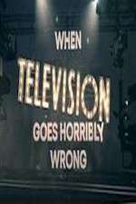 Watch When Television Goes Horribly Wrong Alluc