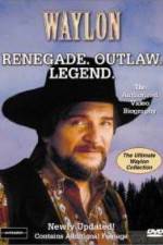 Watch Waylon Renegade Outlaw Legend Alluc