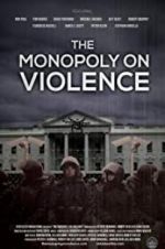 Watch The Monopoly on Violence Alluc