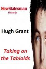 Watch Hugh Grant - Taking on the Tabloids Alluc