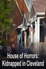Watch House of Horrors Kidnapped in Cleveland Alluc