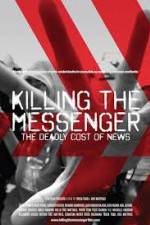 Watch Killing the Messenger: The Deadly Cost of News Alluc
