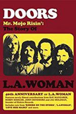 Watch Doors: Mr. Mojo Risin\' - The Story of L.A. Woman Alluc