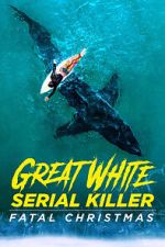 Watch Great White Serial Killer: Fatal Christmas (TV Special 2022) Alluc