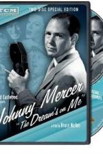 Watch Johnny Mercer: The Dream's on Me Alluc
