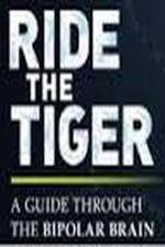 Watch Ride the Tiger: A Guide Through the Bipolar Brain Alluc