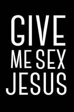 Watch Give Me Sex Jesus Alluc