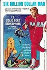 Watch The Six Million Dollar Man: The Solid Gold Kidnapping Alluc