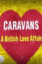 Watch Caravans: A British Love Affair Alluc
