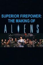Watch Superior Firepower: The Making of \'Aliens\' Alluc