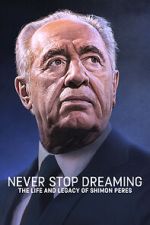 Watch Never Stop Dreaming: The Life and Legacy of Shimon Peres Alluc
