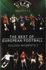 Watch The Best of European Football - Golden Moments 1 Alluc