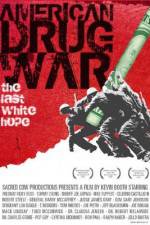 Watch American Drug War The Last White Hope Alluc