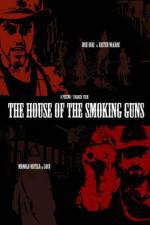 Watch The House of the Smoking Guns Alluc