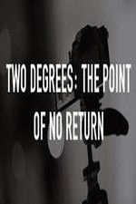 Watch Two Degrees The Point of No Return Alluc